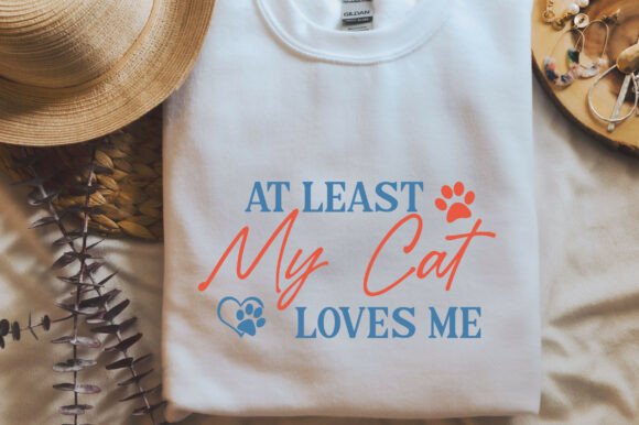 At Least My Cat Loves Me SVG PNG Cat SVG